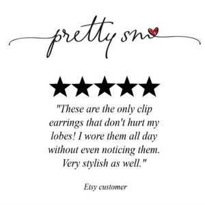 Etsy customer testimonial "These are the only clip earrings that don't hurt my lobes!  I wore them all day without even noticing them.  Very stylish as well.